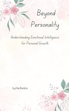 Discover Transformative Insights in My Review of ‘Beyond Personality: Understanding Emotional Intelligence for Personal Growth’