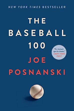 An In-Depth Review of The Baseball 100: Uncovering the Legends and Stories Behind America’s Favorite Sport