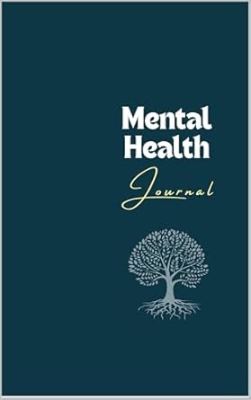 Transform Your Well-Being: A Comprehensive Review of ‘Mental Health Journal: Daily Exercises, Affirmations, and Mindfulness Techniques for Stress Relief, Emotional Balance, and Self-Care’