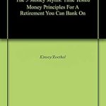 Transform Your Financial Future: A Comprehensive Review of The 5 Money Myths: Time Tested Money Principles For A Retirement You Can Bank On
