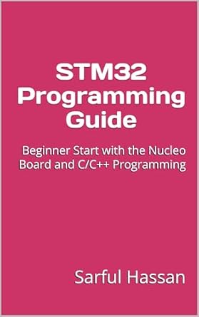 Unlock Your Embedded Systems Skills: A Comprehensive Review of STM32 Programming Guide: Beginner Start with the Nucleo Board and C/C++ Programming