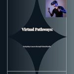 Discover the Future of Careers: A Comprehensive Review of ‘Virtual Pathways: Navigating Careers through Virtual Reality’ Discover the Future of Careers: A Comprehensive Review of ‘Virtual Pathways: Navigating Careers through Virtual Reality’