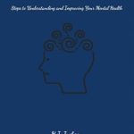Discover the Secrets to Better Mental Health: A Comprehensive Review of ‘SO YOU THINK SOMETHING’S GOING ON IN YOUR HEAD: Steps to Understanding and Improving Your Mental Health’