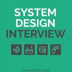Must-Read for Aspiring Engineers: System Design Interview – An Insider’s Guide: Volume 2 Review