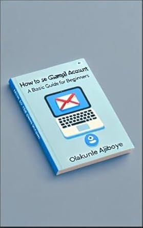 Essential Insights: A Comprehensive Review of ‘How to Use Gmail Account: A Basic Guide for Beginners’ for New Users