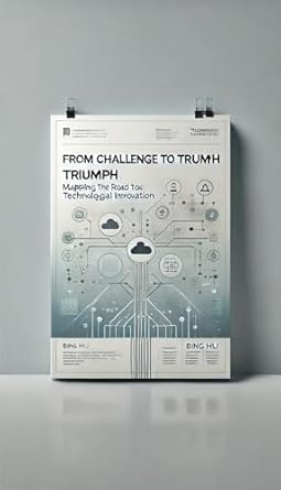 Discover the Secrets of Success: A Review of *From Challenge to Triumph: Mapping the Road to Technological Innovation from Amazon*