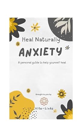 Transform Your Well-Being: A Comprehensive Review of ‘Anxiety – Heal Naturally: A Personal Guide to Help Yourself Heal’