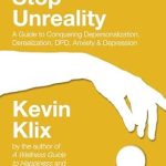 Transform Your Mindset: A Comprehensive Review of Stop Unreality: A Guide to Conquering Depersonalization, Derealization, DPD, Anxiety & Depression Transform Your Mindset: A Comprehensive Review of Stop Unreality: A Guide to Conquering Depersonalization, Derealization, DPD, Anxiety & Depression
