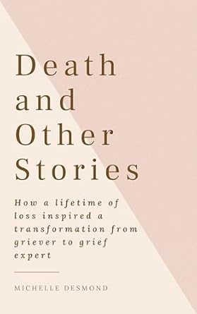 Discover Healing Through Heartbreak: A Review of ‘Death and Other Stories: How a Lifetime of Loss Inspired a Transformation from Griever to Grief Expert’