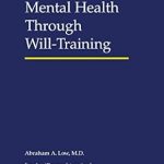 Transform Your Mind: A Comprehensive Review of ‘Mental Health Through Will-Training’ for Lasting Well-Being