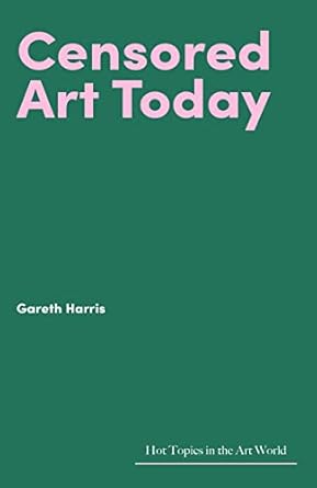 Unveiling Controversy: A Must-Read Review of Censored Art Today (Hot Topics in the Art World)