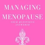 Essential Insights: A Comprehensive Review of ‘Managing Menopause: Your Questions Answered’