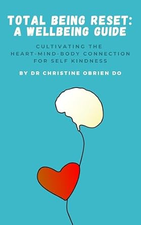 Discover the Transformative Power of Self-Kindness: A Review of Total Being Reset: A Wellbeing Guide – Cultivating Heart-Mind-Body Connection for Self-Kindness