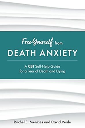 Transform Your Mindset: A Comprehensive Review of ‘Free Yourself from Death Anxiety: A CBT Self-Help Guide for a Fear of Death and Dying’