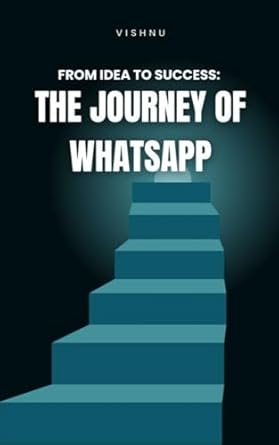 An In-Depth Review of ‘From Idea to Success: The Journey of WhatsApp from Amazon’ – Uncover the Secrets Behind WhatsApp’s Rise