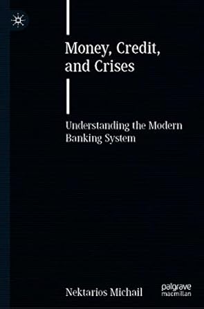 Discover the Secrets of Finance: A Comprehensive Review of ‘Money, Credit, and Crises: Understanding the Modern Banking System’ 1st ed. 2021 Edition