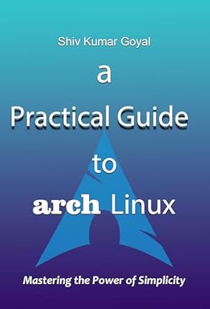 Unlock Your Linux Potential: A Comprehensive Review of ‘A Practical Guide to Arch Linux’