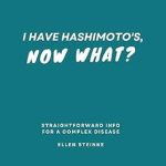 Essential Insights for Managing Hashimoto’s: A Review of ‘I Have Hashimoto’s, Now What?: Straightforward Advice for a Complex Disease from a Scientist, Nutrition Coach, and Hashimoto’s Warrior’