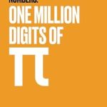 Discover the Fascinating World of Pi: A Review of ‘Numbers: One Million Digits of Pi: The Most Popular Mathematical Constant Spelled Out’