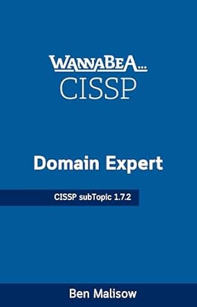 Unlock Your Cybersecurity Potential: A Comprehensive Review of WannaBeA Domain Expert – CISSP – SubTopic 1.7.2