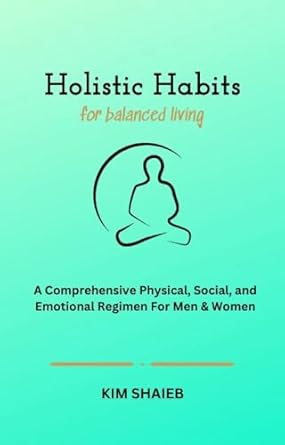 Transform Your Life: A Comprehensive Review of Holistic Habits: For Balanced Living