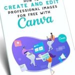 Unlock Your Creative Potential: A Comprehensive Review of ‘How To Create and Edit Professional Images For Free With Canva: Learn To Produce Logos, Videos, Books from Amazon’