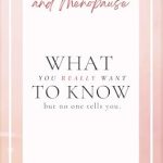 Essential Insights Revealed: Perimenopause and Menopause – What You Really Want to Know, But No One Tells You