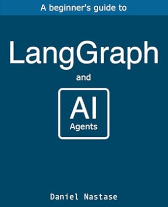 Unlocking the Future of AI: A Comprehensive Review of LangGraph – Managing AI Agents: A Beginner’s Guide