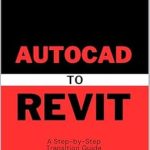 Transform Your Design Skills: A Comprehensive Review of ‘AutoCAD to Revit: A Step-by-Step Transition Guide’ Transform Your Design Skills: A Comprehensive Review of ‘AutoCAD to Revit: A Step-by-Step Transition Guide’