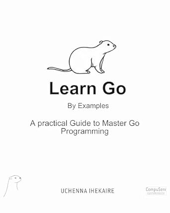 Unlock Your Programming Potential: A Must-Read Review of ‘Learn Go By Examples: A Practical Guide to Master Go Programming’