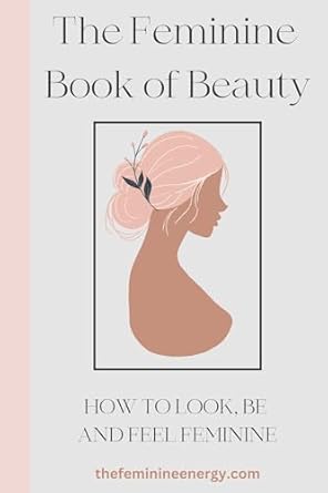 Discover Radiance: A Comprehensive Review of The Feminine Book of Beauty