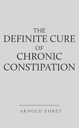 Discover the Ultimate Solution: A Comprehensive Review of The Definite Cure of Chronic Constipation