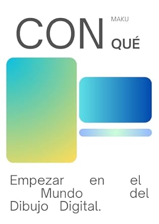 Descubre las Claves para Iniciar en el Dibujo Digital: Reseña de ‘Con qué empezar en el mundo del dibujo digital.: MAKU (Spanish Edition)’