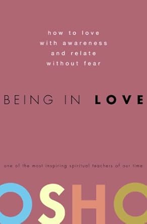 Discover the Secrets to Fulfilling Relationships: A Review of ‘Being in Love: How to Love with Awareness and Relate Without Fear’