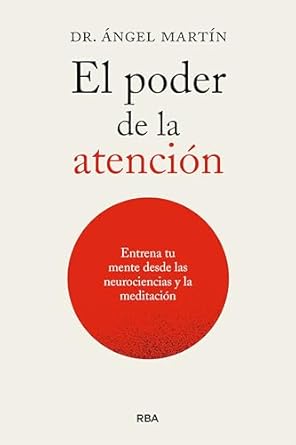 Transform Your Mind: A Comprehensive Review of ‘El poder de la atención: Entrena tu mente desde las neurociencias y la meditación (Spanish Edition)’