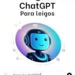 Descubra Como Transformar Sua Comunicação: Uma Análise do Livro ‘ChatGPT para Leigos (Portuguese Edition)’ Descubra Como Transformar Sua Comunicação: Uma Análise do Livro ‘ChatGPT para Leigos (Portuguese Edition)’