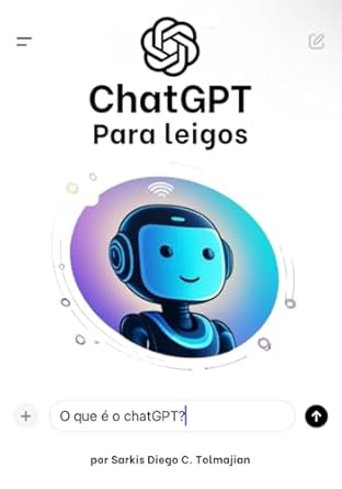 Descubra Como Transformar Sua Comunicação: Uma Análise do Livro ‘ChatGPT para Leigos (Portuguese Edition)’