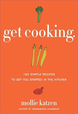 Unlock Your Culinary Potential with This Must-Have Guide: Get Cooking: 150 Simple Recipes to Get You Started in the Kitchen