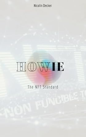 Discover the Future of Digital Assets: A Comprehensive Review of Howie: The NFT Standard (The Next Step. Book 4)