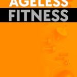 Transform Your Health Journey: A Comprehensive Review of Ageless Fitness