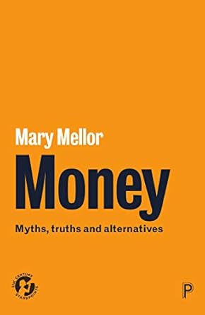 Unlocking Financial Wisdom: A Comprehensive Review of ‘Money: Myths, Truths and Alternatives (21st Century Standpoints)’