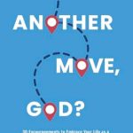 Discover the Strength Within: A Review of ‘Another Move, God?: 30 Encouragements to Embrace Your Life as a Military Wife’