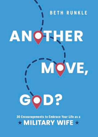 Discover the Strength Within: A Review of ‘Another Move, God?: 30 Encouragements to Embrace Your Life as a Military Wife’