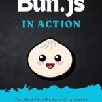 Unlock the Power of Modern Backends: A Comprehensive Review of ‘Bun.js in Action: Real-World Solutions for Building Modern Backends’ Unlock the Power of Modern Backends: A Comprehensive Review of ‘Bun.js in Action: Real-World Solutions for Building Modern Backends’