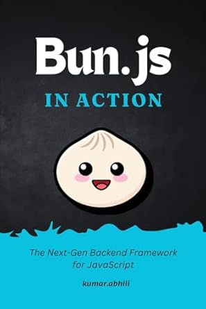 Unlock the Power of Modern Backends: A Comprehensive Review of ‘Bun.js in Action: Real-World Solutions for Building Modern Backends’