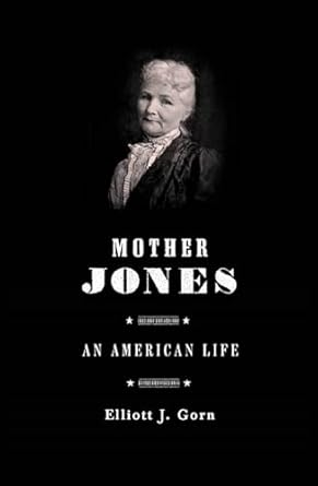 Discover the Inspiring Journey of Activism in ‘Mother Jones: An American Life’ – A Must-Read for Social Justice Advocates!