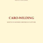 Discover the Transformative Impact of Modern Sculpture: A Review of Caro-Wilding: Shifts in Modern British Sculpture (Cv/Visual Arts Research Book 38) Discover the Transformative Impact of Modern Sculpture: A Review of Caro-Wilding: Shifts in Modern British Sculpture (Cv/Visual Arts Research Book 38)