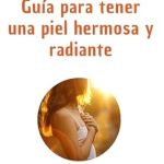 Transform Your Skin Today: A Comprehensive Review of ‘Guía definitiva para tener una piel hermosa y radiante (Medicina real de Karim A Nesr nº 4) (Spanish Edition)’
