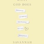 Discover the Transformative Power of Divine Love: A Review of Mostly What God Does: Reflections on Seeking and Finding His Love Everywhere