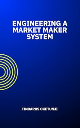 Transform Your Trading Strategy: A Comprehensive Review of ‘Engineering a Market Maker System’